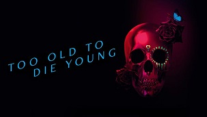 too-old-to-die-young